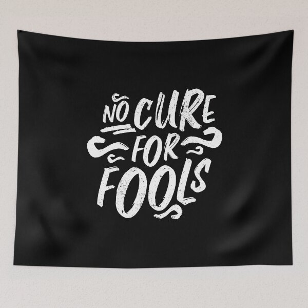 Item preview, No cure for fools designed and sold by Frergo.