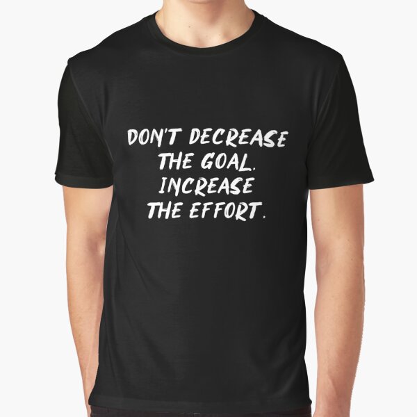 Don't Decrease The Goal Increase The Effort Letter Print Boys