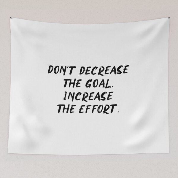 Item preview, Don't decrease the goal, increase the effort designed and sold by Pameli.