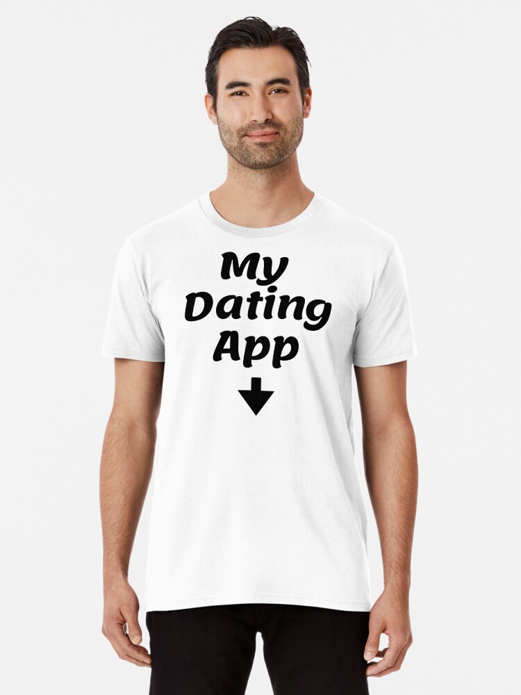 Premium T-Shirt, My Dating App designed and sold by RetinalKandy