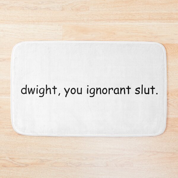 Item preview, dwight you ignorant slut designed and sold by Meghan Morosky.