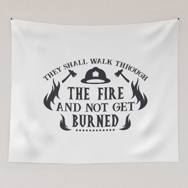 Item preview, They Shall Walk Through The Fire And Not Get Burned designed and sold by SheaHMC.