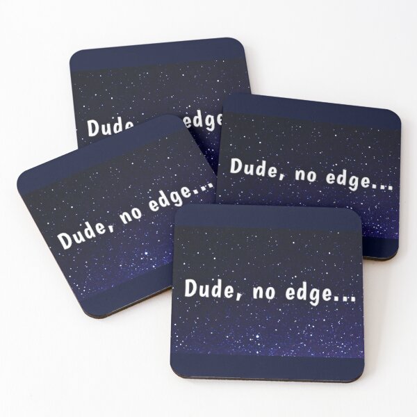Item preview, Dude, no edge designed and sold by Amanda1775.