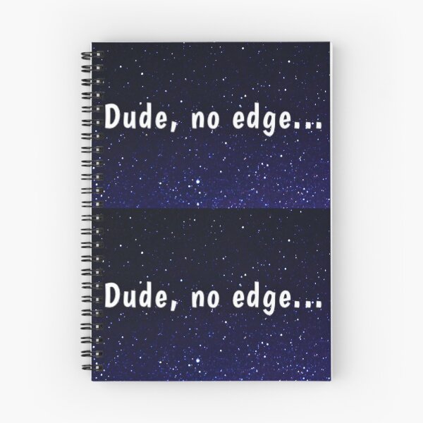 Item preview, Dude, no edge designed and sold by Amanda1775.