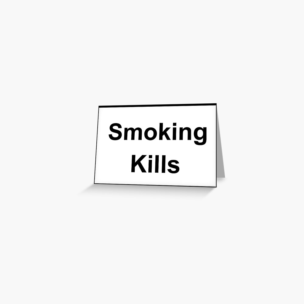 Smoking Kills Greeting Card By Dadillydog Redbubble