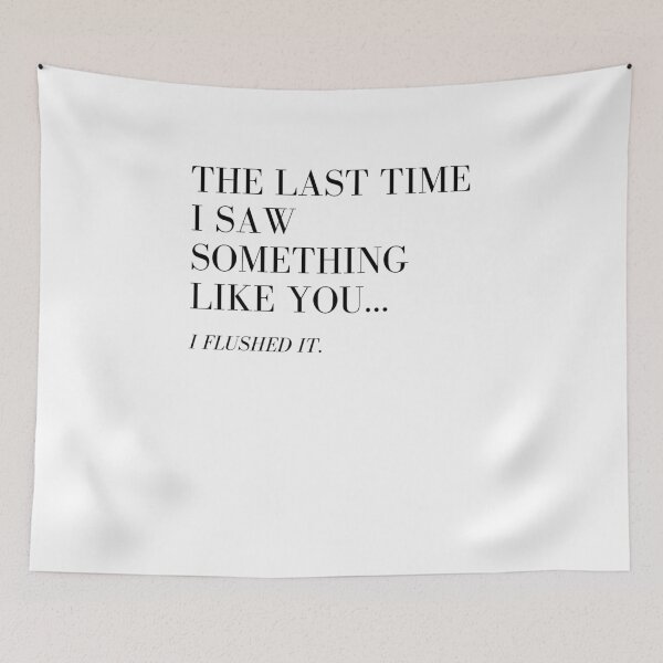 Item preview, The Last Time I Saw Something Like You.. I Flushed It designed and sold by unikologo.
