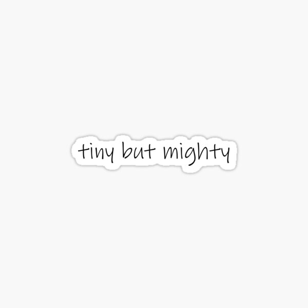 tiny-but-mighty-black-sticker-by-wait-who-am-i-redbubble