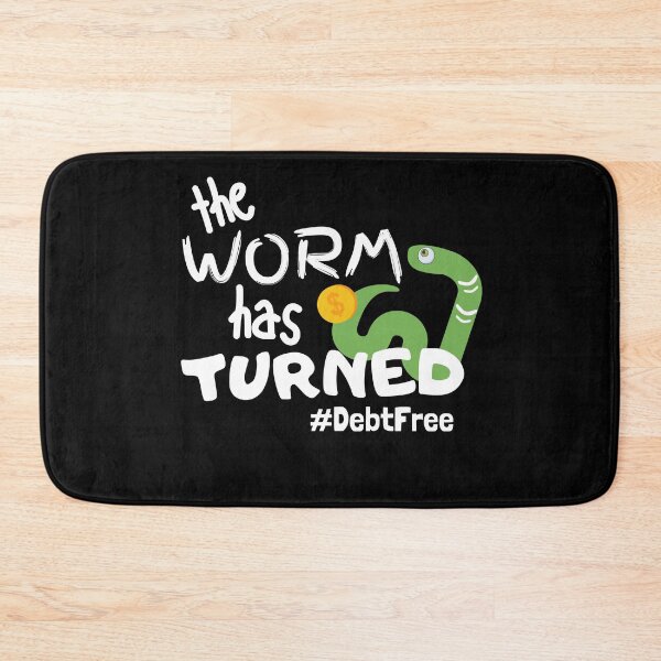 Item preview, The Worm Has Turned, I'm Debt Free designed and sold by DebtFreeDesigns.