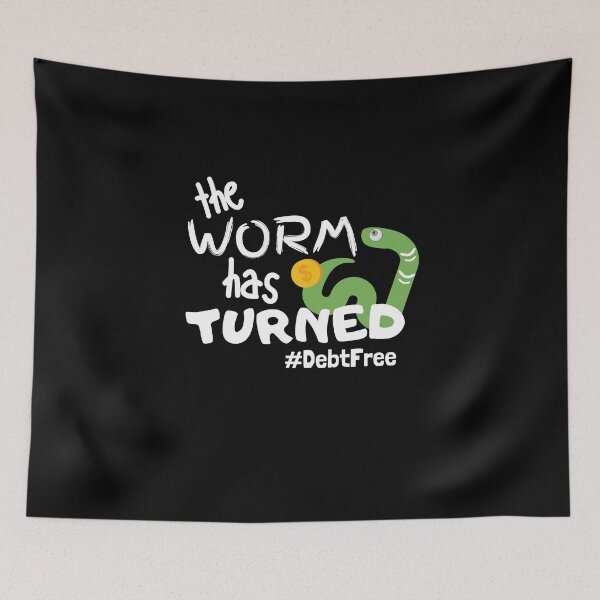 Item preview, The Worm Has Turned, I'm Debt Free designed and sold by DebtFreeDesigns.