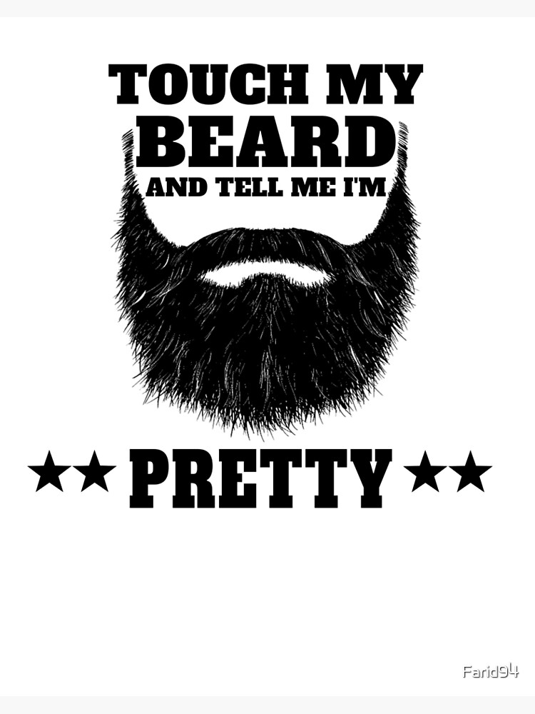 Mens Touch My Beard And Tell Me I'm Pretty Shirt Funny Bearded Mens Touch My Beard And Tell Me I'm Pretty Shirt Funny Bearded