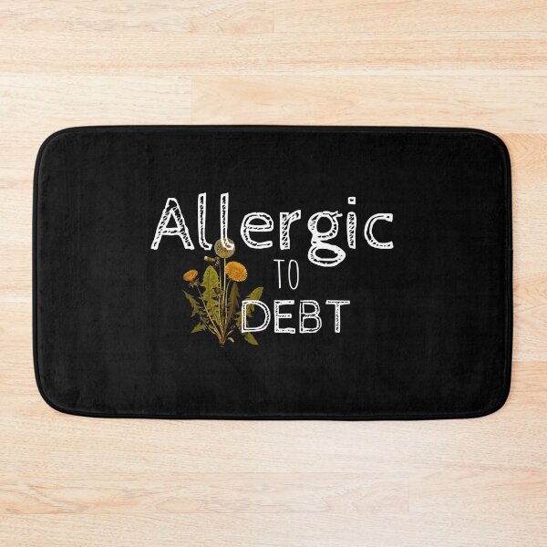 Item preview, Allergic to Debt designed and sold by DebtFreeDesigns.