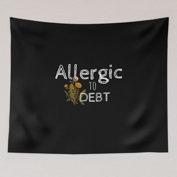 Item preview, Allergic to Debt designed and sold by DebtFreeDesigns.