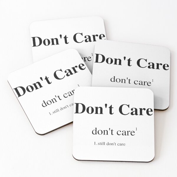 Item preview, Don't Care. Still don't care. I don't care. designed and sold by kunzite.