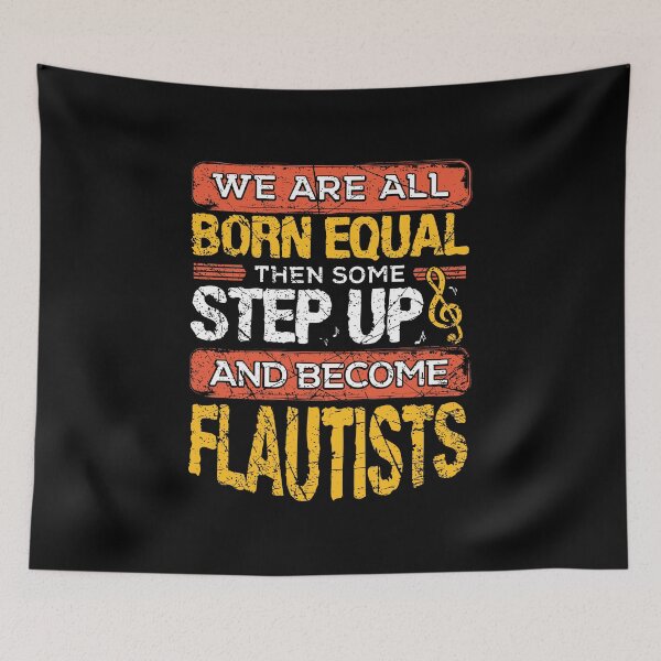 Item preview, We Are All Born Equal And Then Some Step Up Funny Flautists print designed and sold by RedmonsDesigns.