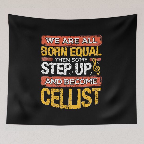 Item preview, We Are All Born Equal And Then Some Step Funny Cellist design designed and sold by RedmonsDesigns.