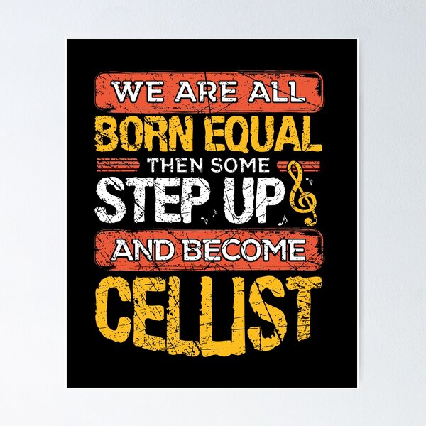 Item preview, We Are All Born Equal And Then Some Step Funny Cellist design designed and sold by RedmonsDesigns.