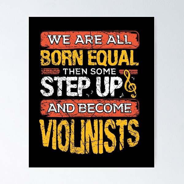 Item preview, We Are All Born Equal And Then Some Step Up Funny Violinists print designed and sold by RedmonsDesigns.
