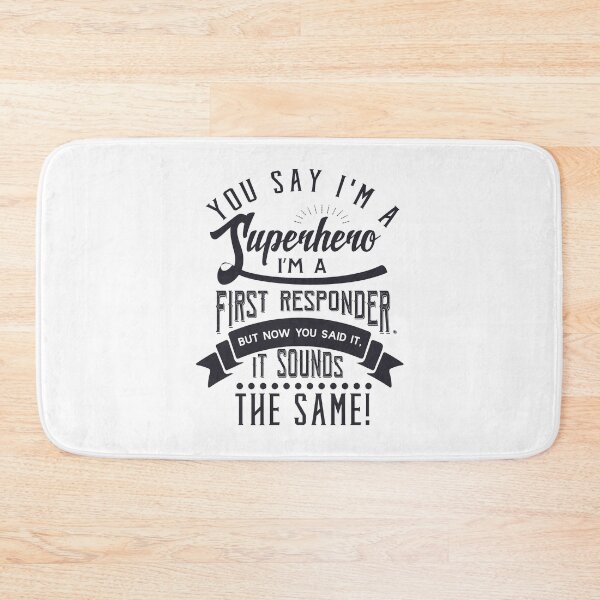 Item preview, You Say I’m A SuperHero I’m A First Responder But Now You Said It, It Sounds The Same  designed and sold by SheaHMC.