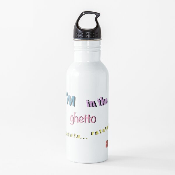 i’m in the ghetto ratatata ratatata ah Water Bottle
