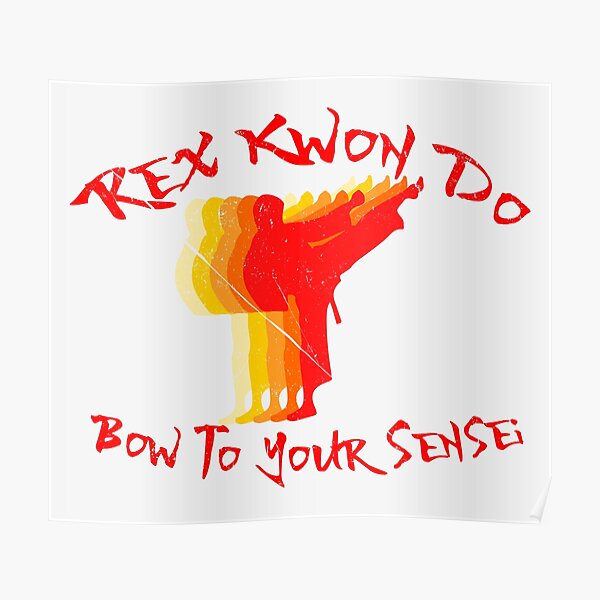 Rex Kwon Do Posters Redbubble