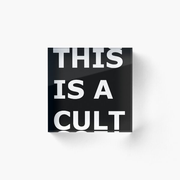 "THIS IS A CULT" Inspirational Text Acrylic Block