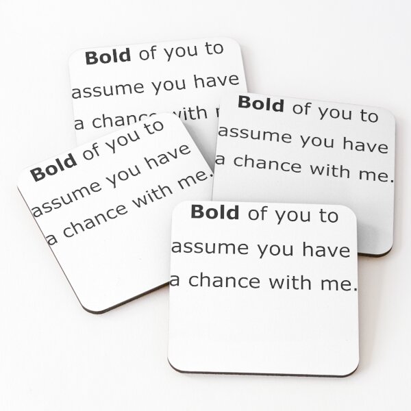 Item preview, Bold of you to assume you have a chance with me designed and sold by MusicAndPower.