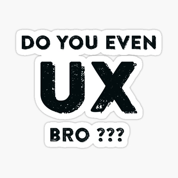 Item preview, Do You Even UX bro? designed and sold by sagun.