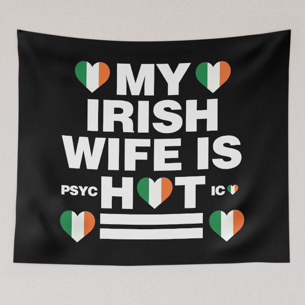 Item preview, My Irish Wife is Hot - psychotic funny designed and sold by elhefe.