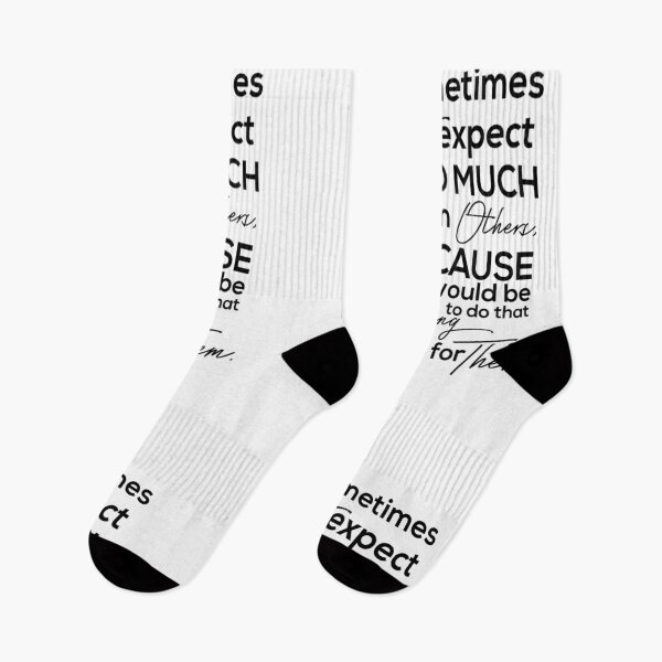 Item preview, Sometimes we expect too much from others. Because we would be willing to do that much for them. designed and sold by Pameli.