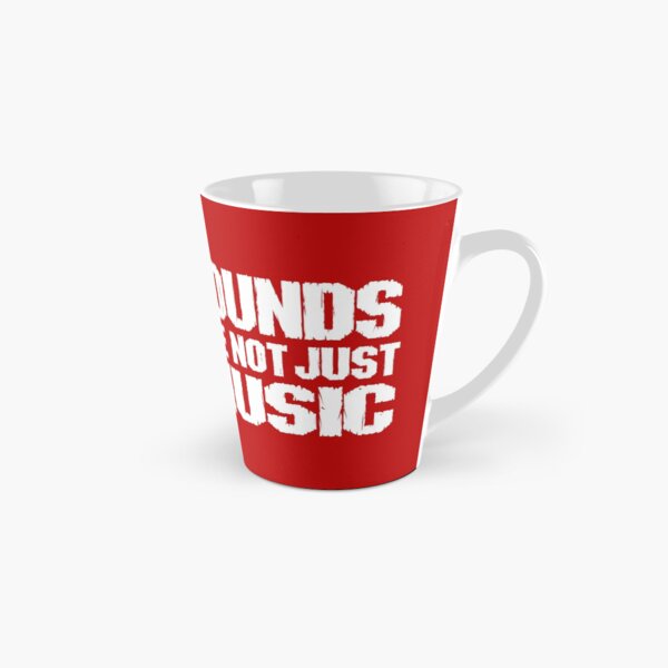 Sounds Are Not Just Music! Tall Mug
