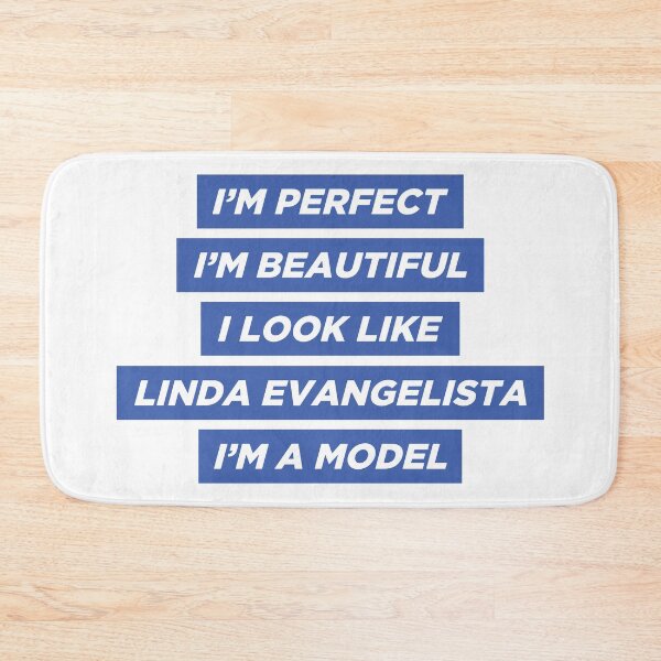 Item preview, I'm perfect, I'm beautiful, I look like Linda Evangelista designed and sold by thisIsIconik.