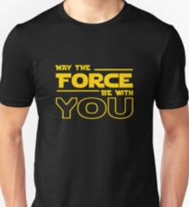May The Force Be With You Unisex T-Shirt