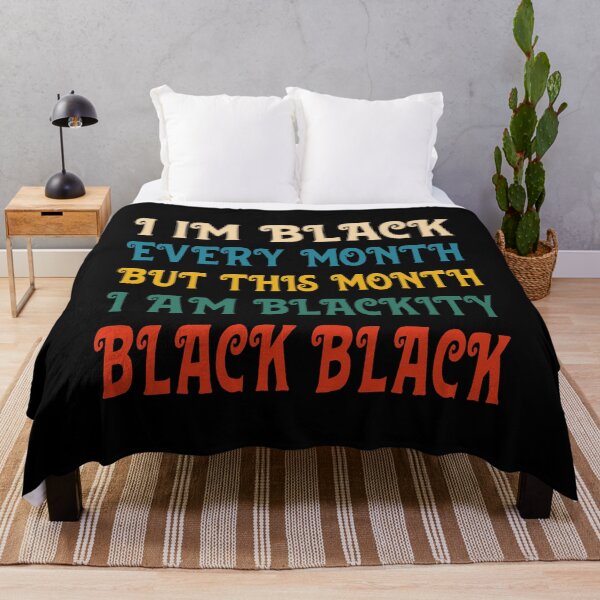 Item preview, I am Black Every Month But This Month I'm Blackity Black designed and sold by MagicBoutique.