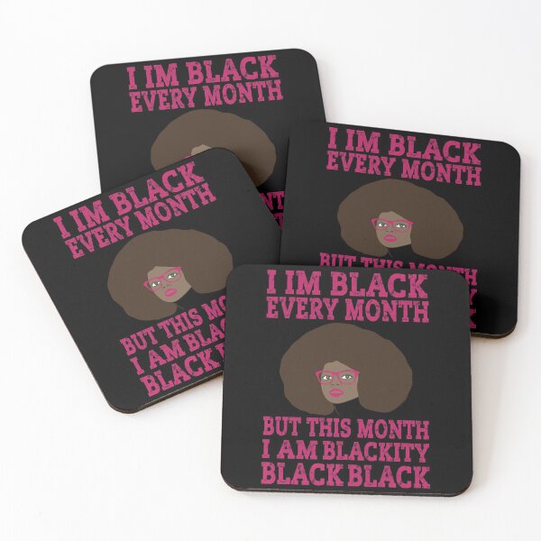 Item preview, I am Black Every Month But This Month I'm Blackity Black designed and sold by MagicBoutique.
