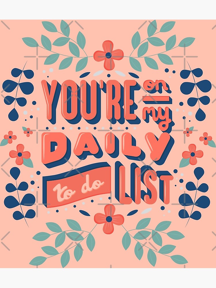 "You're On My Daily ToDo List" Poster by BexGrimwood Redbubble