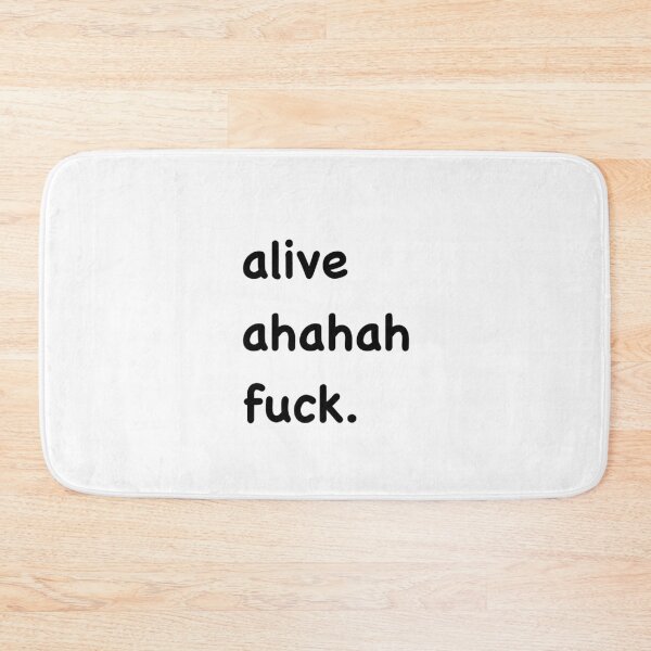 Item preview,  alive ahaha fuck designed and sold by Messy Confetti.