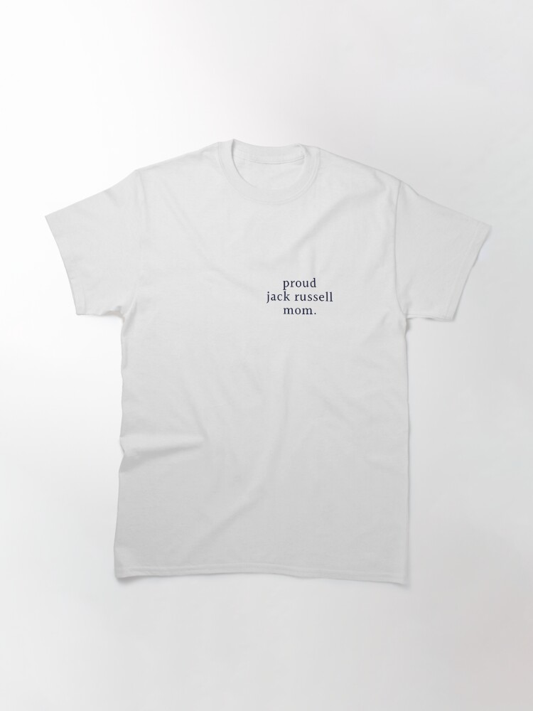 Thumbnail 3 of 7, Classic T-Shirt, Proud Jack Russell Mom designed and sold by HappilyPrints.