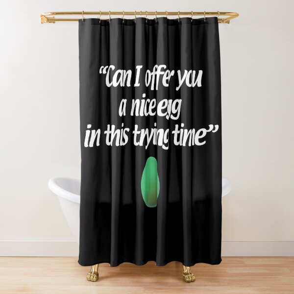 It's Always Sunny in Philadelphia "Can I offer You a Nice Egg in This Trying Time" Shower Curtain