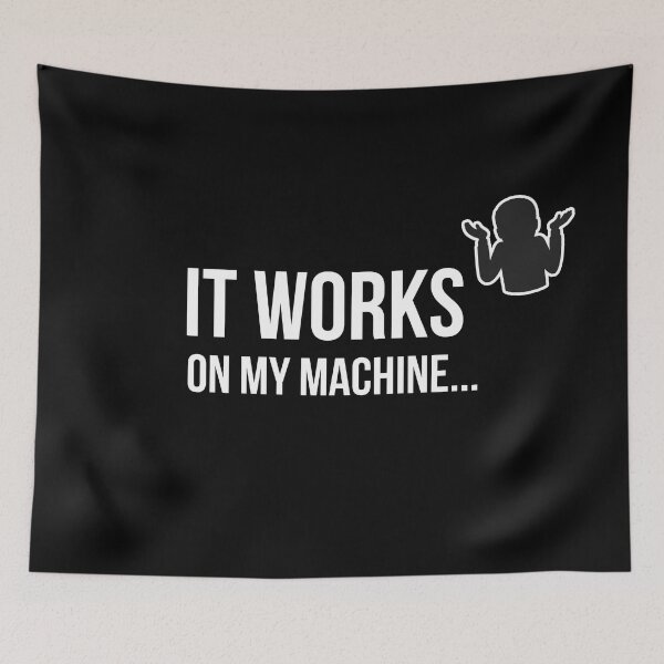 Item preview, It Works on my machine! designed and sold by Varden.