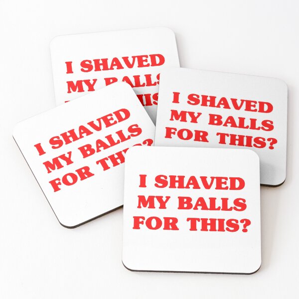 Item preview, I shaved my balls for this? designed and sold by anndynegative.
