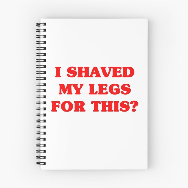 Item preview, I shaved my legs for this? designed and sold by anndynegative.