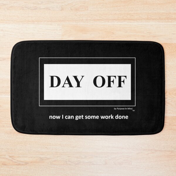Item preview, DAY OFF - Now I can Get Some Work Done designed and sold by purposeinmind.