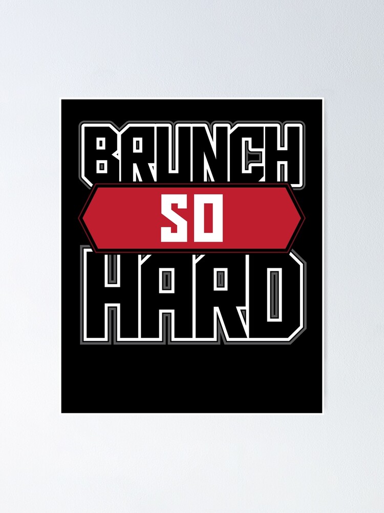 Brunch So Hard Funny Sunday Quote Poster For Sale By Teeshirtrepub