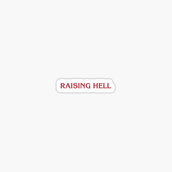 Item preview, RAISING HELL designed and sold by blairSAVEDme.