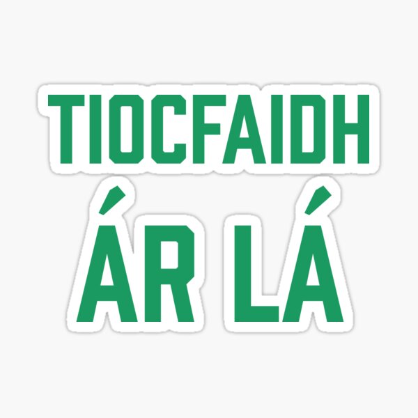 Our Day Will Come | Tiocfaidh ár lá | United Ireland | Sinn Fein Sticker