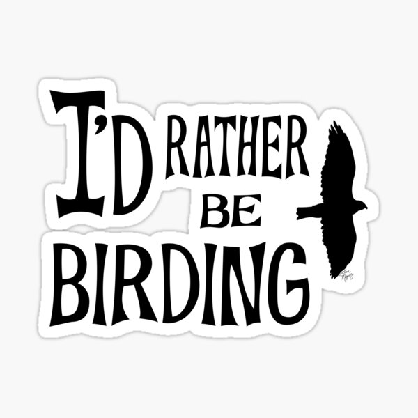 I'd Rather Be Birding Sticker