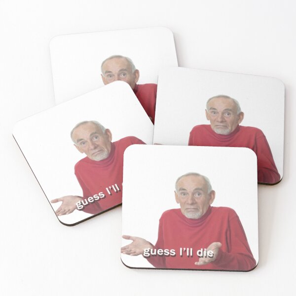 Item preview, Guess I'll die meme designed and sold by tomfewings.