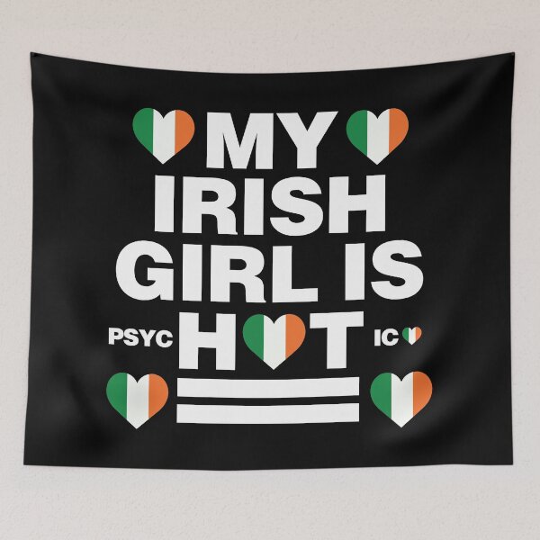 Item preview, My Irish Girl is Hot - psychotic funny designed and sold by elhefe.