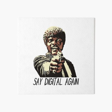 SAY DIGITAL AGAIN Art Board Print