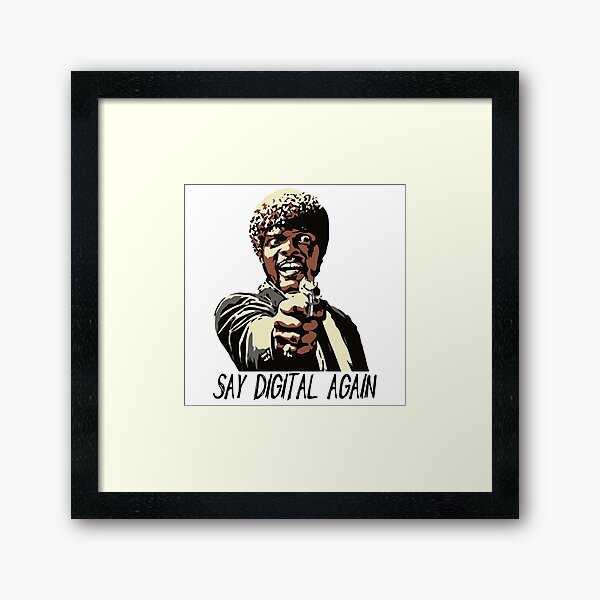 SAY DIGITAL AGAIN Framed Art Print
